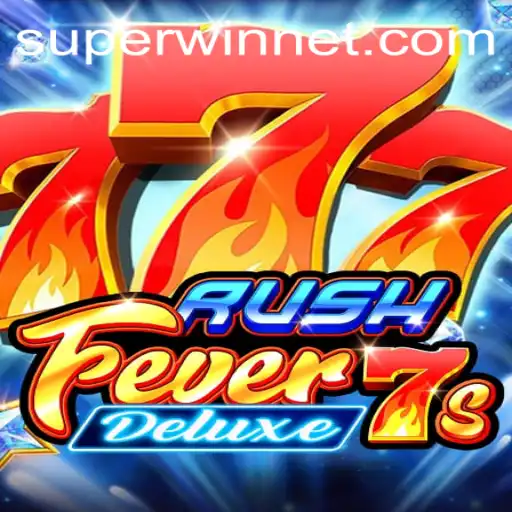Exploring RushFever7sDeluxe and the Thrill of SUPERWIN