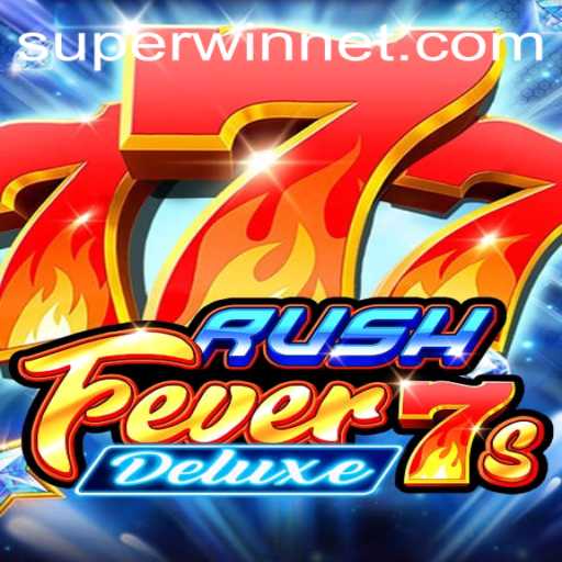 Exploring RushFever7sDeluxe and the Thrill of SUPERWIN